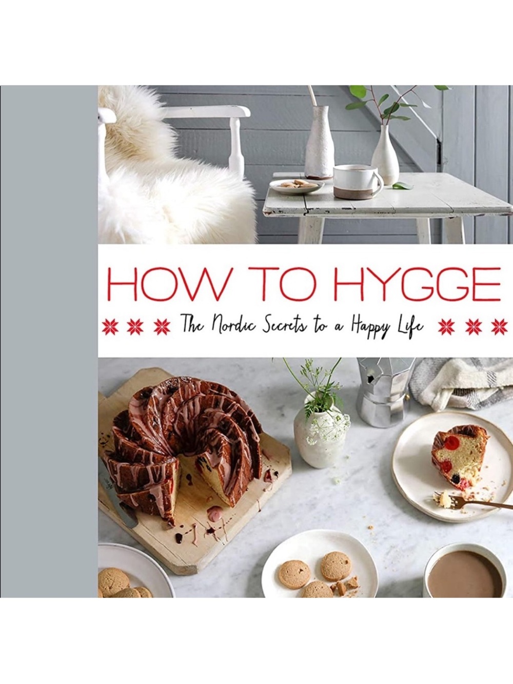 How to Hygge: The Nordic Secrets to a Happy Life Book